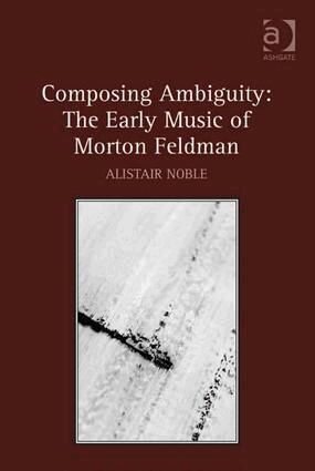 Alistair Noble - Composing Ambiguity: The Early Music of Morton Feldman, Inbunden. Tillgänglighet: Lägg i varukorg