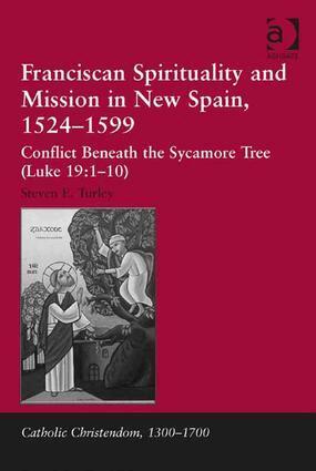 Steven E. Turley - Franciscan Spirituality and Mission in New Spain, 1524-1599, Inbunden