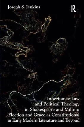 Joseph S. Jenkins - Inheritance Law and Political Theology in Shakespeare and Milton, Inbunden. Tillgänglighet: Lägg i varukorg