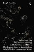 Inheritance Law and Political Theology in Shakespeare and Milton