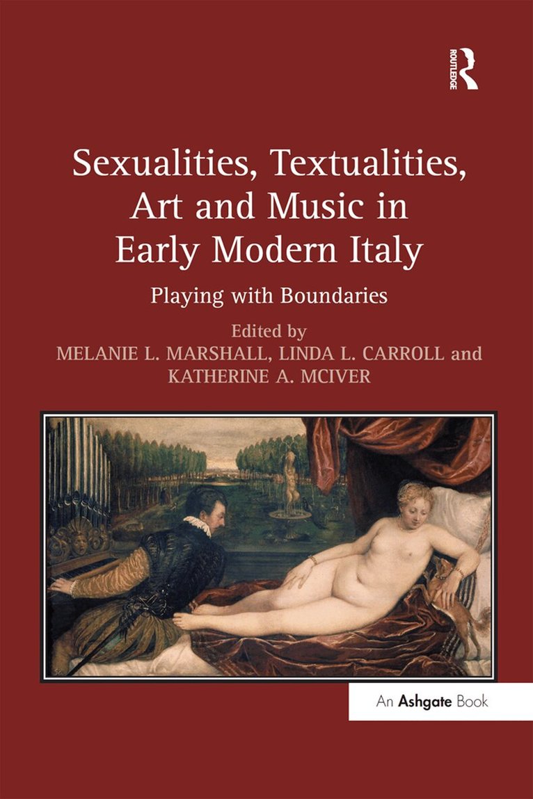 Melanie L. Marshall, Linda L. Carroll, Katherine A. McIver - Sexualities, Textualities, Art and Music in Early Modern Italy, Inbunden