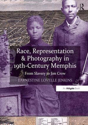 Earnestine Lovelle Jenkins - Race, Representation & Photography in 19th-Century Memphis, Inbunden