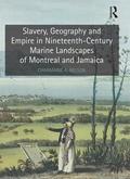 Slavery, Geography and Empire in Nineteenth-Century Marine Landscapes of Montreal and Jamaica
