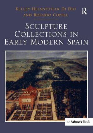 Kelley Helmstutler Di Dio, Rosario Coppel - Sculpture Collections in Early Modern Spain, Inbunden