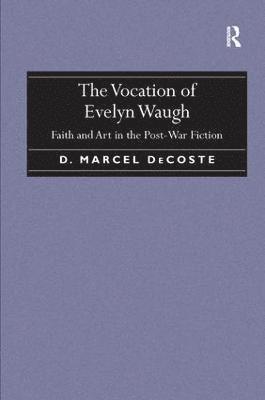 Vocation of Evelyn Waugh av D Marcel DeCoste, D Marcel Decoste