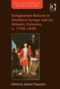 Enlightened Reform in Southern Europe and its Atlantic Colonies, c. 1750-1830
