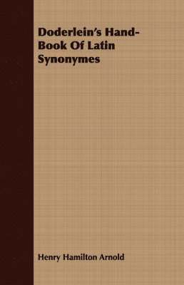 H. H. Arnold - Doderlein's Hand-Book Of Latin Synonymes, Häftad