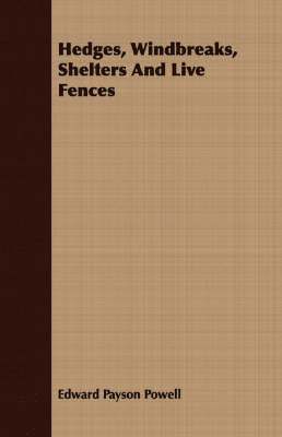 Edward Payson Powell - Hedges, Windbreaks, Shelters And Live Fences, Häftad. Tillgänglighet: Lägg i varukorg