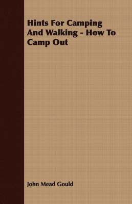 John Mead Gould - Hints For Camping And Walking - How To Camp Out, Häftad. Tillgänglighet: Lägg i varukorg