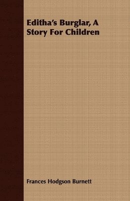 Frances Hodgson Burnett - Editha's Burglar, A Story For Children, Häftad