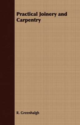 R. Greenhalgh - Practical Joinery and Carpentry, Häftad