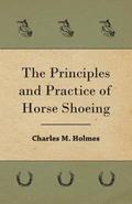 The Principles And Practice Of Horse Shoeing