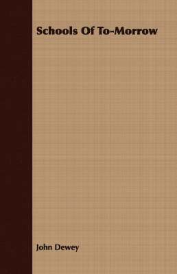 John Dewey - Schools Of To-Morrow, Häftad