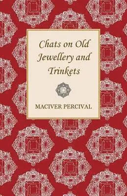 Maciver Percival - Chats On Old Jewellery And Trinkets, Häftad. Tillgänglighet: Lägg i varukorg