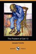 The Problem of Cell 13 (Dodo Press)