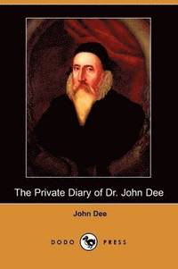 The Private Diary of Dr. John Dee (Dodo Press)