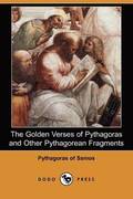 The Golden Verses of Pythagoras and Other Pythagorean Fragments (Dodo Press)