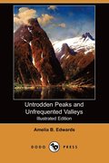 Untrodden Peaks and Unfrequented Valleys (Illustrated Edition) (Dodo Press)