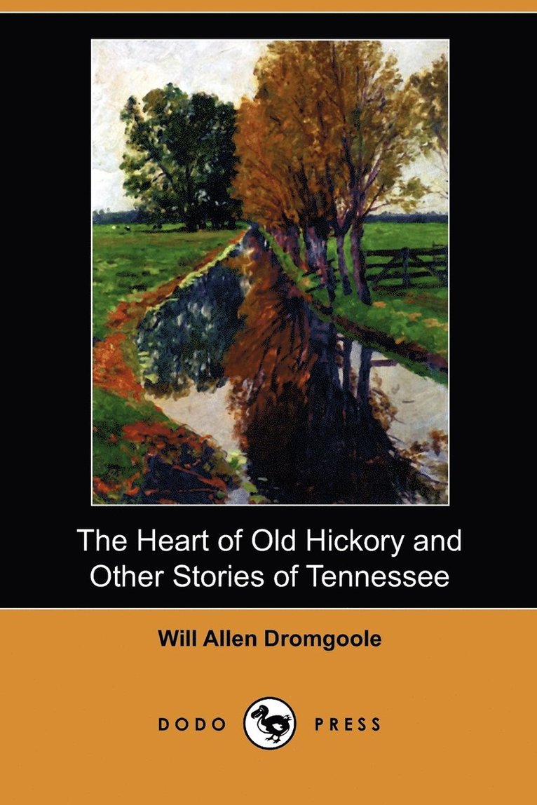 Will Allen Dromgoole - The Heart of Old Hickory and Other Stories of Tennessee (Dodo Press), Häftad