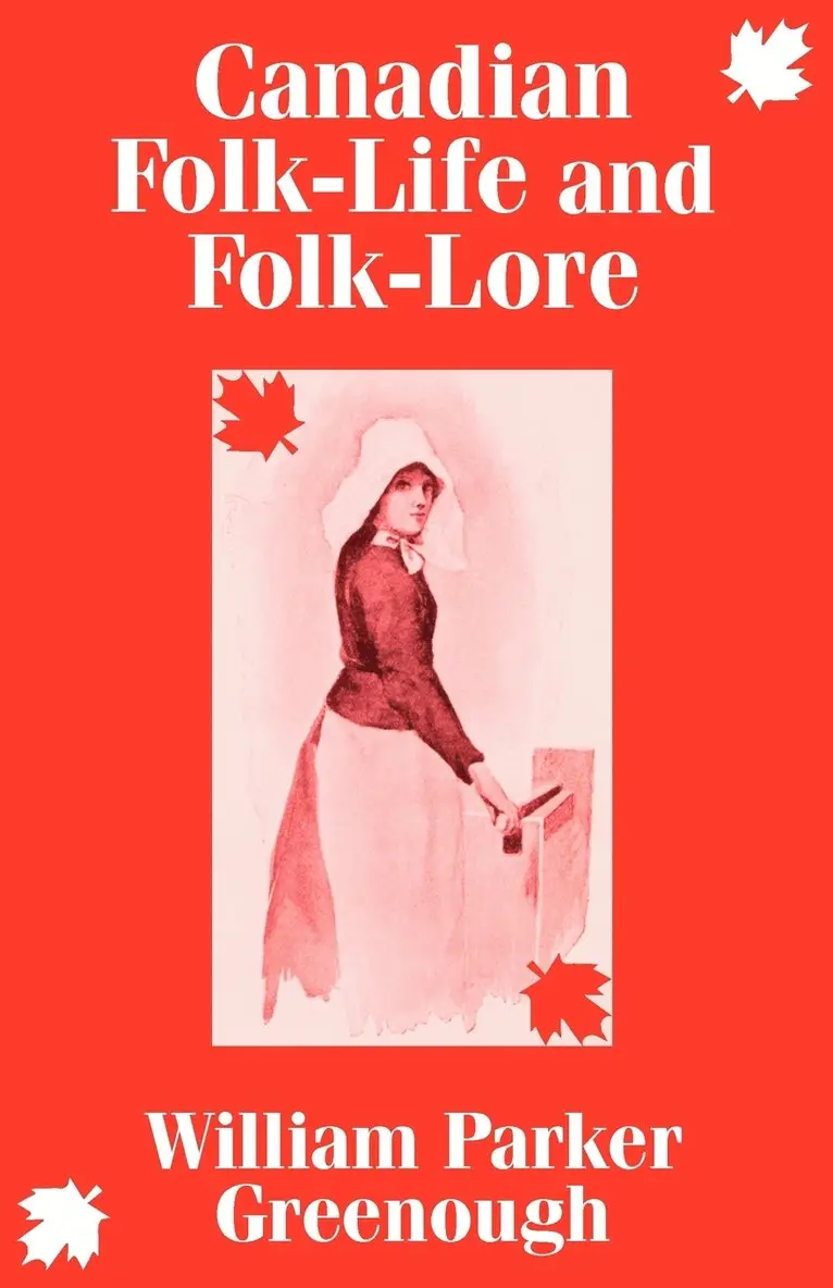 William Parker Greenough - Canadian Folk-Life and Folk-Lore, Häftad. Tillgänglighet: Lägg i varukorg