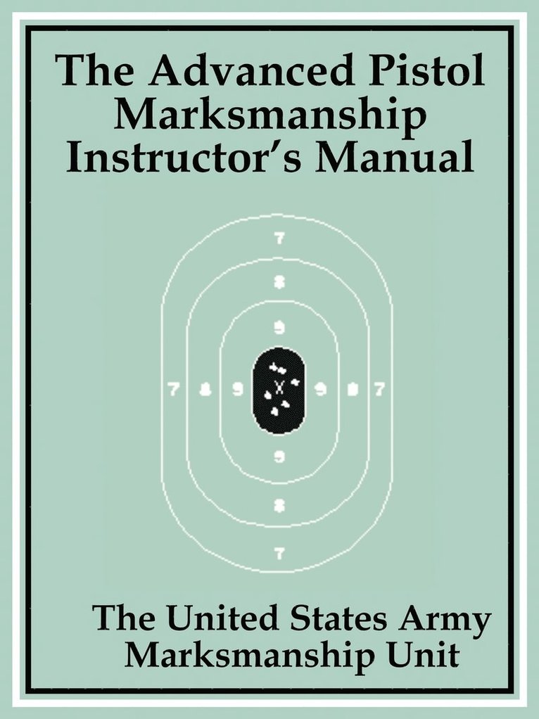 Advanced Pistol Marksmanship Instructor's Manual