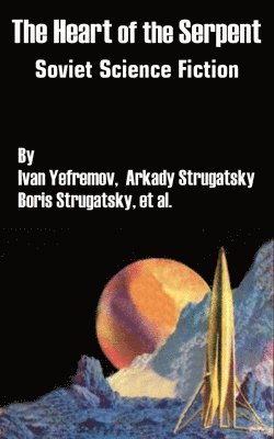 Ivan Yefremov, Strugatsky Arkady - Heart of the Serpent, Häftad
