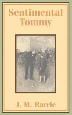 J M Barrie - Sentimental Tommy, Häftad