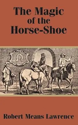 Robert Means Lawrence - Magic of the Horse-Shoe, Häftad. Tillgänglighet: Lägg i varukorg
