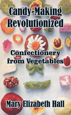 Mary Elizabeth Hall - Candy-Making Revolutionized, Häftad