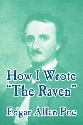 How I Wrote "The Raven"