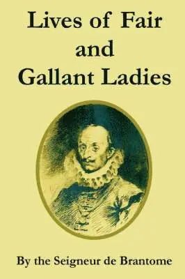 Seigneur De Brantome - Lives of Fair and Gallant Ladies, Häftad. Tillgänglighet: Lägg i varukorg