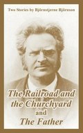 The Railroad and the Churchyard and The Father (Two Stories)