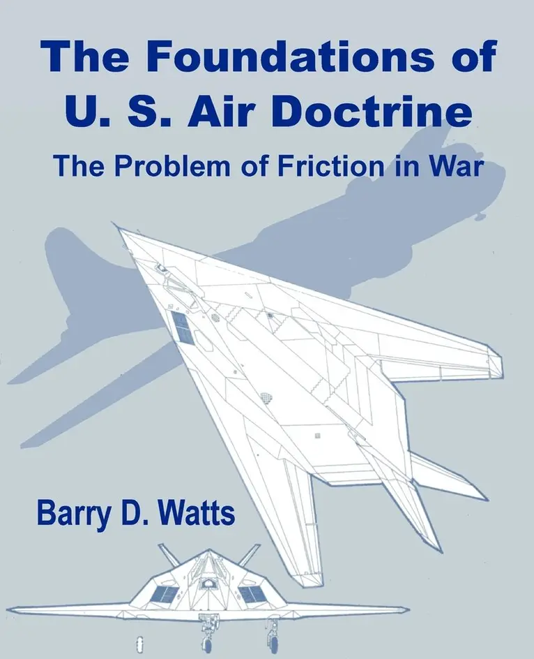 Barry D Watts - Foundations of US Air Doctrine, Häftad. Tillgänglighet: Lägg i varukorg