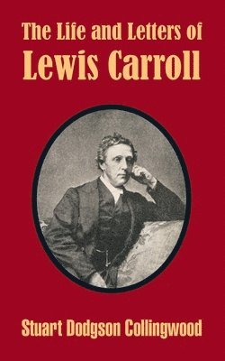 Stuart Dodgson Collingwood - Life and Letters of Lewis Carroll, Häftad