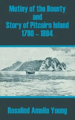 Rosalind Amelia Young - Mutiny of the Bounty and Story of Pitcairn Island 1790 - 1894, Häftad. Tillgänglighet: Lägg i varukorg