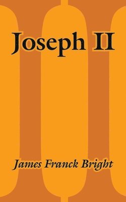 James Franck Bright - Joseph II, Häftad. Tillgänglighet: Lägg i varukorg