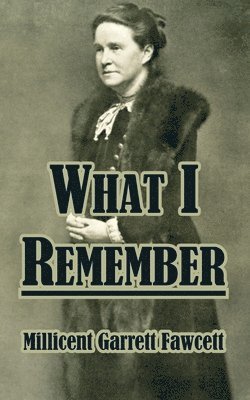 Millicent Garrett Fawcett - What I Remember, Häftad