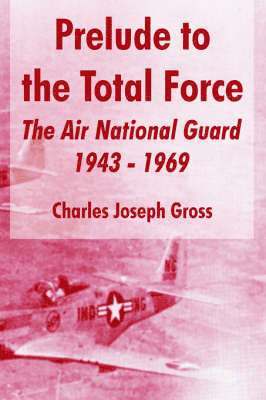 Charles Joseph Gross - Prelude to the Total Force, Häftad