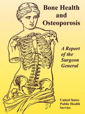 United States Public Health Service, Surgeon General of the United States - Bone Health and Osteoporosis, Häftad. Tillgänglighet: Lägg i varukorg