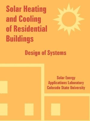 Solar Energy Applications Laboratory, Colorado State University - Solar Heating and Cooling of Residential Buildings, Häftad