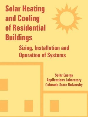 Solar Energy Applications Laboratory, Colorado State University - Solar Heating and Cooling of Residential Buildings, Häftad