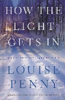 Louise Penny - How the Light Gets in, Inbunden