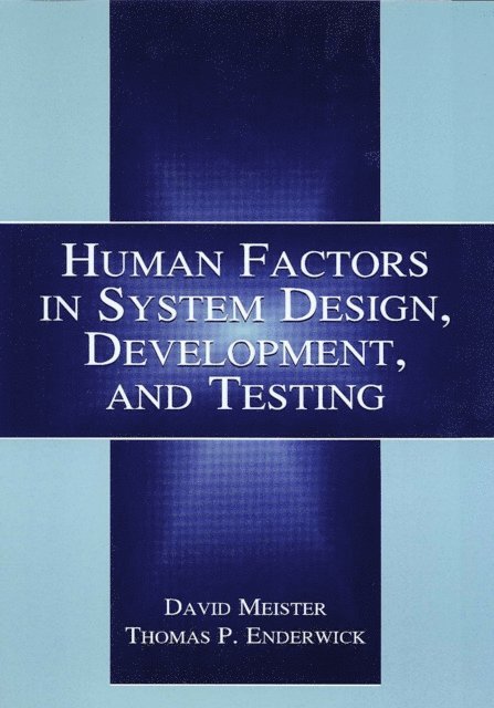 Thomas P. Enderwick, David Meister - Human Factors in System Design, Development, and Testing, E-bok