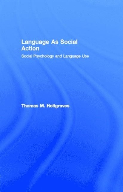 Thomas M. Holtgraves - Language As Social Action, E-bok