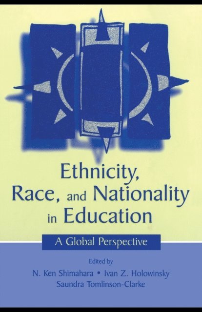 Saundra Tomlinson-Clarke, Ivan Z. Holowinsky, N. Ken Shimahara - Ethnicity, Race, and Nationality in Education, E-bok