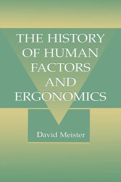 David Meister - History of Human Factors and Ergonomics, E-bok