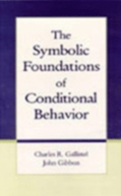 John Gibbon, Charles R. Gallistel - Symbolic Foundations of Conditioned Behavior, E-bok