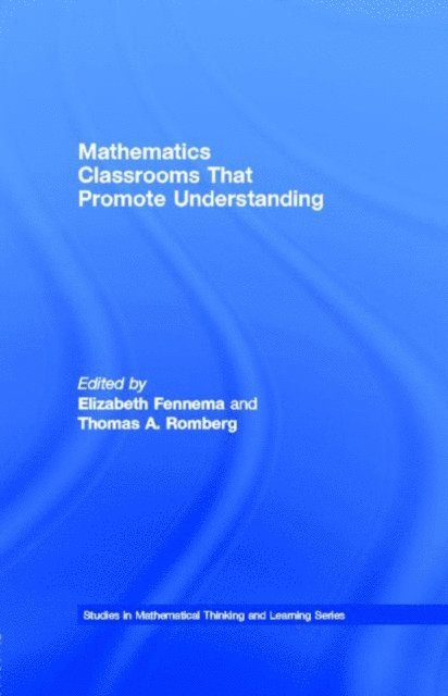 Thomas A. Romberg, Elizabeth Fennema - Mathematics Classrooms That Promote Understanding, E-bok