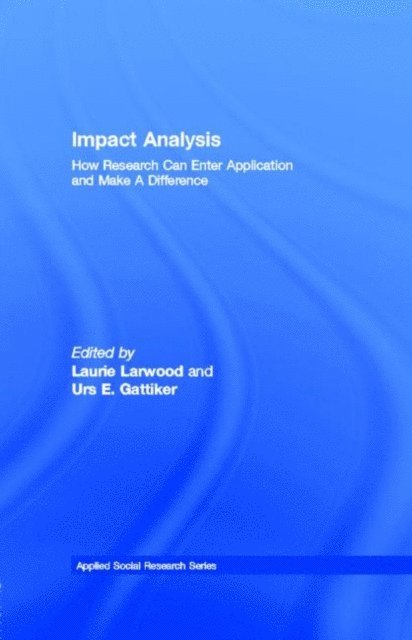 Laurie (University of Nevada Reno) Larwood - Impact Analysis : How Research Can Enter Application and Make a Difference, E-bok