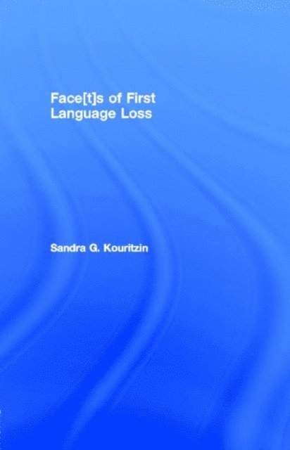 Sandra G. Kouritzin - Face[t]s of First Language Loss, E-bok